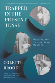 Trapped in the Present Tense (Meditations on American Memory) - 9781640095632 by Colette Brooks, 9781640095632