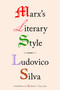 Marx's Literary Style by Ludovico Silva, 9781839765537