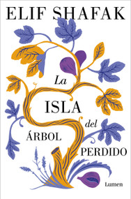 La isla del árbol perdido / The Island of Missing Trees (Spanish Edition) by Elif Shafak, 9788426411402