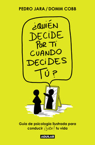 ¿Quién decide por ti cuando decides tú? / Who Decides for You When It Is Up to You? (Spanish Edition) by Domm Cobb, Pedro Jara, 9788403522671