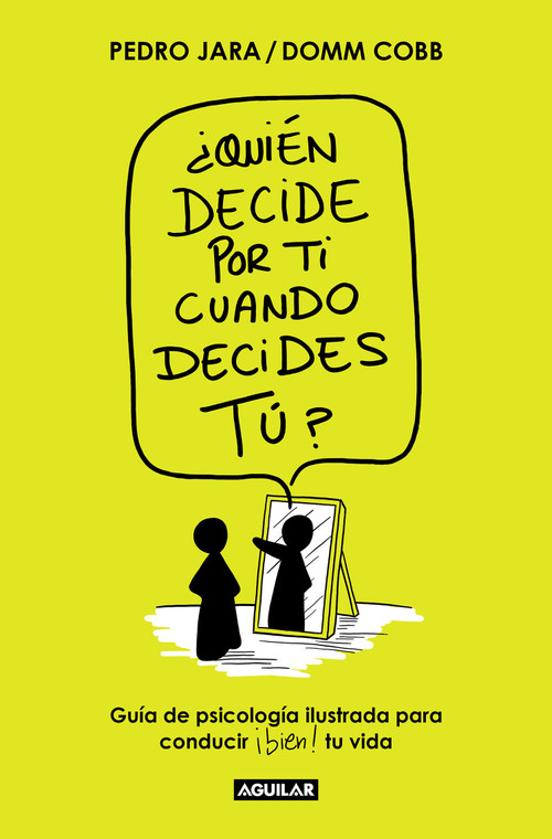 ¿Quién decide por ti cuando decides tú? / Who Decides for You When It Is Up to You? (Spanish Edition) by Domm Cobb, Pedro Jara, 9788403522671