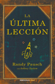 La última lección / The Last Lecture (Spanish Edition) by Randy Pausch, Jeffrey Zaslow, 9788466330121