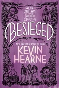 Besieged (Book Nine: Stories from The Iron Druid Chronicles) - 9780593500187 by Kevin Hearne, 9780593500187
