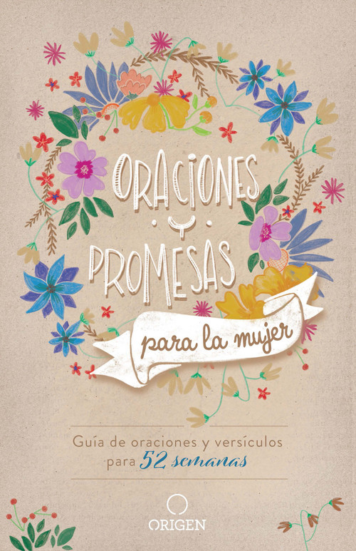 Oraciones y promesas para la mujer: Guía de oraciones y versículos para 52 semanas / Prayers and promises for Women: A 52 Week Guided V.. (Spanish Edition) by Origen, 9781644736111