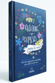 Oraciones y promesas para la mujer: Guía de oraciones y versículos para 52 semanas / Prayers and promises for Women (Spanish Edition) by Origen, 9781644736128