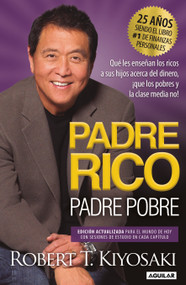 Padre Rico, Padre Pobre (Edición 25 Aniversario) / Rich Dad Poor Dad (Spanish Edition) by Robert T. Kiyosaki, 9781644736623