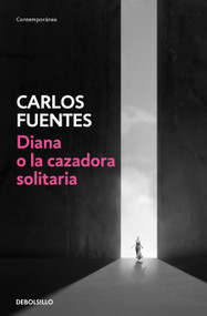 Diana o la cazadora solitaria / Diana or the Lonely Hunter (Spanish Edition) by Carlos Fuentes, 9786073813150