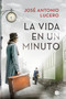 La vida en un minuto / Life in a Minute (Spanish Edition) by José Antonio Lucero, 9788466667913