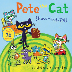 Pete the Cat: Show-and-Tell (Includes Over 30 Stickers!) by James Dean, Kimberly Dean, James Dean, 9780062974341
