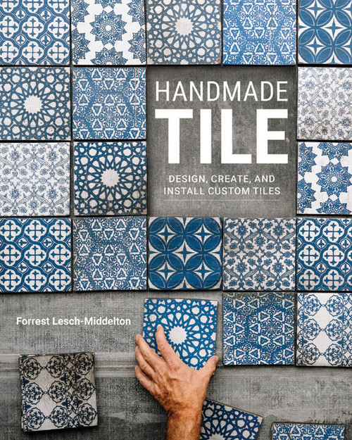 Handmade Tile (Design, Create, and Install Custom Tiles) - 9780760381229 by Forrest Lesch-Middelton, Peter Pincus, 9780760381229