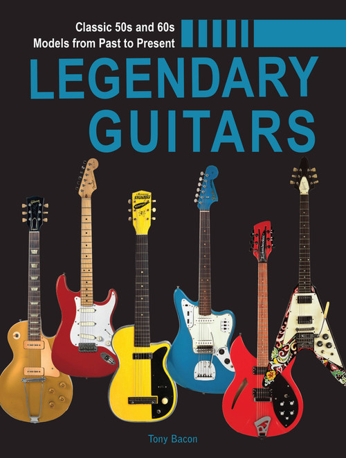 Legendary Guitars (An Illustrated Guide) - 9780785841319 by Tony Bacon, 9780785841319