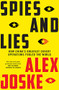 Spies and Lies (How China's Greatest Covert Operations Fooled the World) by Alex Joske, 9781743797990