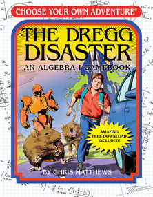 The Dregg Disaster: An Algebra I Gamebook (Choose Your Own Adventure - Workbook) by Chris Matthews, Maria Pesado, Eoin Coveney, 9781937133931
