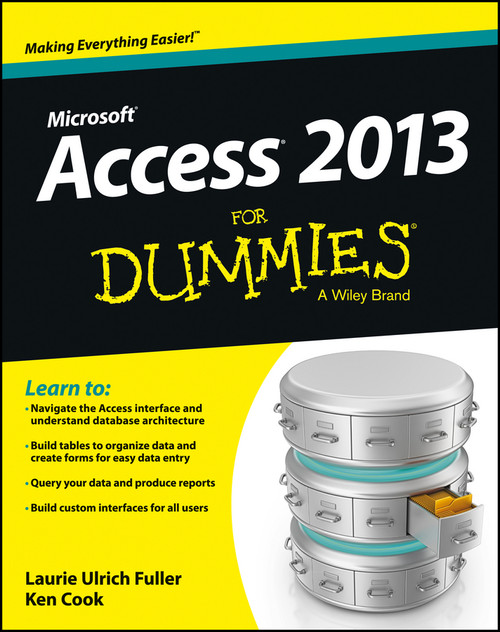 Access 2013 For Dummies by Laurie A. Ulrich, Ken Cook, 9781118516386