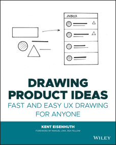 Drawing Product Ideas (Fast and Easy UX Drawing for Anyone) by Kent E. Eisenhuth, Manuel Lima, 9781119835851