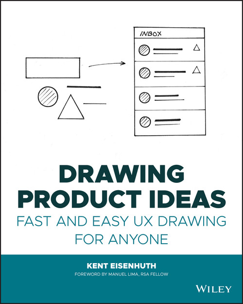 Drawing Product Ideas (Fast and Easy UX Drawing for Anyone) by Kent E. Eisenhuth, Manuel Lima, 9781119835851