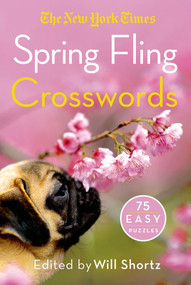 The New York Times Spring Fling Crosswords (75 Easy Puzzles) by The New York Times, Will Shortz, Will Shortz, 9781250068972