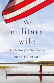The Military Wife (A Heart of A Hero Novel) - 9781250145536 by Laura Trentham, 9781250145536