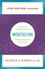 Meditation (The Simple and Practical Way to Begin Meditating (A Start Here Guide)) by Rev. Patrick J. Harbula, 9781250210043