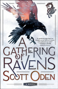 A Gathering of Ravens (A Novel) by Scott Oden, 9781250262295