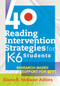40 Reading Intervention Strategies for K6 Students (Research-Based Support for RTI) by Elaine K. McEwan-Adkins, 9781934009505