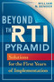Beyond the RTI Pyramid (Solutions for the First Year of Implementation) by William N. Bender, 9781934009123