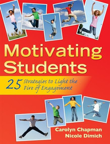Motivating Students (25 Strategies to Light the Fire of Engagement) by Carolyn Chapman, Nicole Dimich, 9781935249788