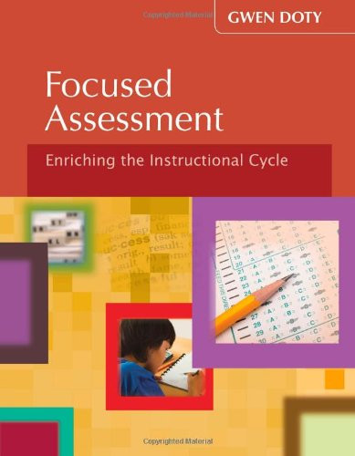 Focused Assessment (Enriching the Instructional Cycle) by Gwen Doty, 9781935249665
