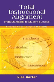 Total Instructional Alignment (From Standards to Student Success) by Lisa Carter, 9781934009017