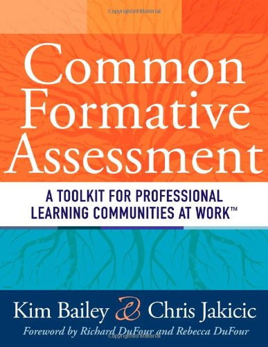 Common Formative Assessment (A Toolkit for Professional Learning Communities at Work) by Kim Bailey, Chris Jakicic, 9781936765140