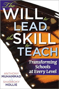 Will to Lead, the Skill to Teach, The (Transforming Schools at Every Level) by Anthony Muhammad, Sharroky Hollie, 9781935542544