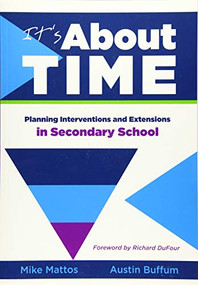 It's About Time [Secondary] (Planning Interventions and Extensions in Secondary School) by Mike Mattos, Austin Buffum, 9781936763054