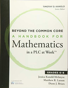Beyond the Common Core (A Handbook for Mathematics in a PLC at Work™, Grades 6-8) by Jessica Kanold-McIntyre, Matthew R. Larson, 9781936763481
