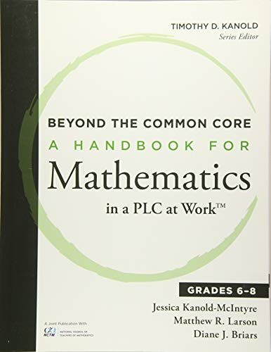 Beyond the Common Core (A Handbook for Mathematics in a PLC at Work™, Grades 6-8) by Jessica Kanold-McIntyre, Matthew R. Larson, 9781936763481