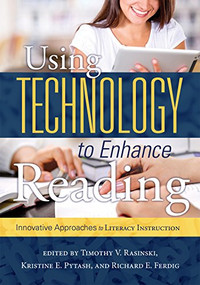 Using Technology to Enhance Reading (Innovative Approaches to Literacy Instruction) by Timothy V. Rasinski, Kristine E. Pytash, 9781936764990