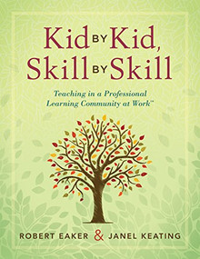 Kid by Kid, Skill by Skill (Teaching in a Professional Learning Community at Work™) by Robert Eaker, Janel Keating, 9781942496373