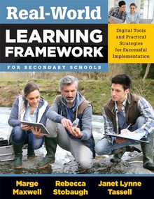 Real-World Learning Framework for Secondary Schools (Digital Tools and Practical Strategies for Successful Implementation) by Marge Maxwell, Rebecca Stobaugh, 9781935249443
