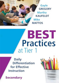 Best Practices at Tier 1 [Secondary] (Daily Differentiation for Effective Instruction, Secondary) by Gayle Gregory, Martha Kaufeldt, Mike Mattos, 9781936763955