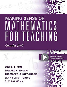 Making Sense of Mathematics for Teaching, Grades 3-5 by Juli K. Dixon, Edward C. Nolan, 9781942496427