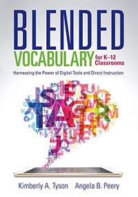 Blended Vocabulary for K--12 Classrooms (Harnessing the Power of Digital Tools and Direct Instruction) by Kimberly A. Tyson, Angela B. Peery, 9780991374830