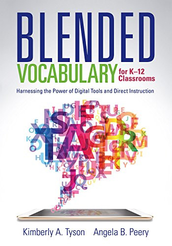 Blended Vocabulary for K--12 Classrooms (Harnessing the Power of Digital Tools and Direct Instruction) by Kimberly A. Tyson, Angela B. Peery, 9780991374830