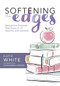 Softening the Edges by Katie White, 9781943874071