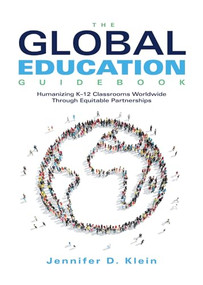 Global Education Guidebook (Humanizing K-12 Classrooms Worldwide Through Equitable Partnerships) by Jennifer D. Klein, 9781943874637