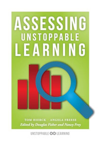 Assessing Unstoppable Learning ((A Guide to Systems-Thinking Assessment in a Collaborative Culture)) by Tom Hierck, Angela Freese, 9781943874231
