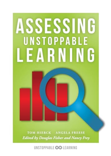 Assessing Unstoppable Learning ((A Guide to Systems-Thinking Assessment in a Collaborative Culture)) by Tom Hierck, Angela Freese, 9781943874231