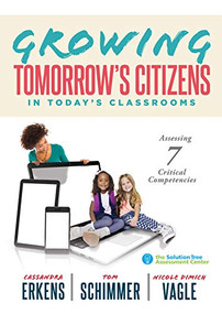 Growing Tomorrow's Citizens in Today's Classrooms by Cassandra Erkens, Tom Schimmer, Nicole Dimich, 9781943874729