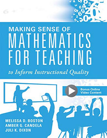 Making Sense of Mathematics for Teaching to Inform Instructional Quality ((Applying the TQE Process in Teachers' Math Strategies)) by Melissa D. Boston, Amber G. Candela, Juli K. Dixon, 9781947604094