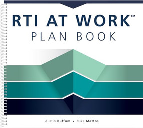 RTI at Work™ Plan Book ((A Workbook for Planning and Implementing the RTI at Work™ Process)) by Austin Buffum, Mike Mattos, 9781949539516