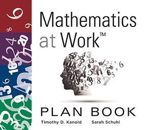 Mathematics at Work™ Plan Book ((A 38-Week Lesson Plan Guide for Math Unit Planning) (Teacher Lesson Planner)) by Timothy D. Kanold, Sarah Schuhl, 9781949539530