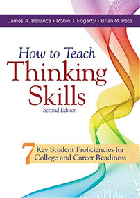 How to Teach Thinking Skills by James A. Bellanca, Robin J. Fogarty, Brian M. Pete, 9781947604896